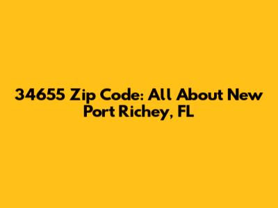 34655 Zip Code: All About New Port Richey, FL