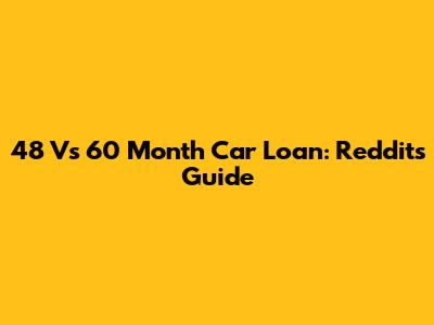 48 Vs 60 Month Car Loan: Reddit's Guide