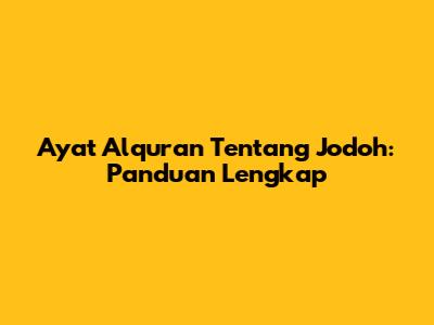 Ayat Alquran Tentang Jodoh: Panduan Lengkap