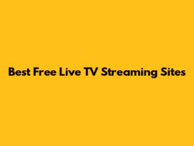 Best Free Live TV Streaming Sites