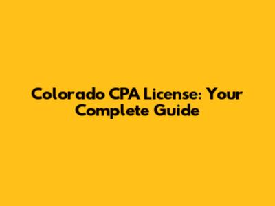 Colorado CPA License: Your Complete Guide