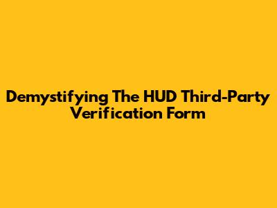 Demystifying The HUD Third-Party Verification Form