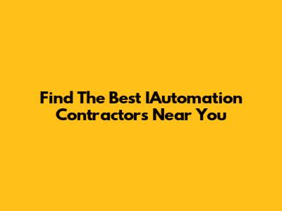 Find The Best IAutomation Contractors Near You