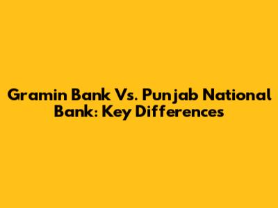 Gramin Bank Vs. Punjab National Bank: Key Differences