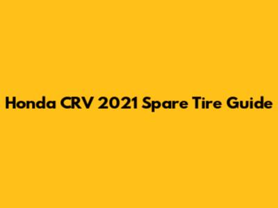 Honda CRV 2021 Spare Tire Guide
