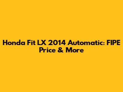 Honda Fit LX 2014 Automatic: FIPE Price & More