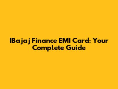 IBajaj Finance EMI Card: Your Complete Guide