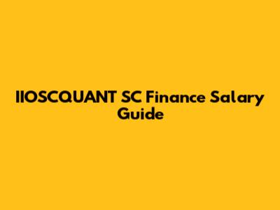 IIOSCQUANT SC Finance Salary Guide
