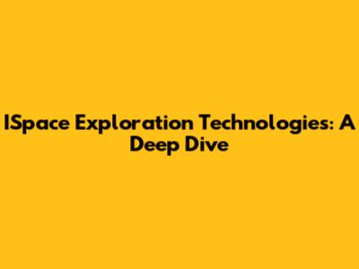 ISpace Exploration Technologies: A Deep Dive