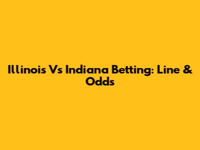 Illinois Vs Indiana Betting: Line & Odds