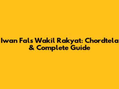 Iwan Fals Wakil Rakyat: Chordtela & Complete Guide