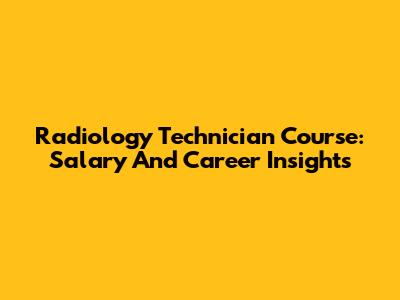 Radiology Technician Course: Salary And Career Insights
