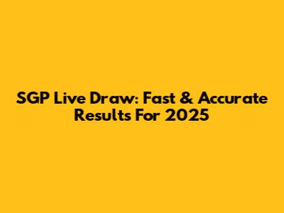 SGP Live Draw: Fast & Accurate Results For 2025