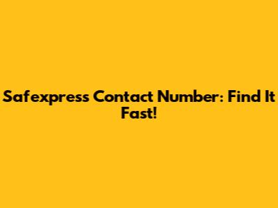 Safexpress Contact Number: Find It Fast!