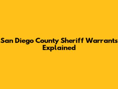 San Diego County Sheriff Warrants Explained