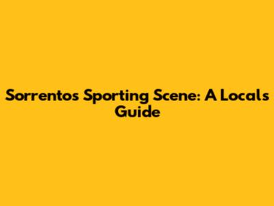 Sorrento's Sporting Scene: A Local's Guide