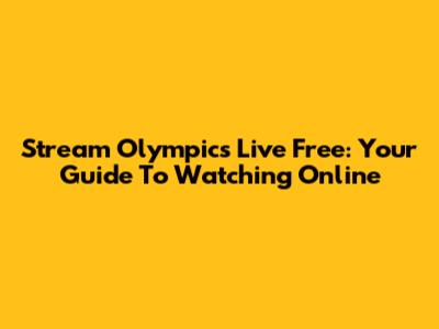 Stream Olympics Live Free: Your Guide To Watching Online