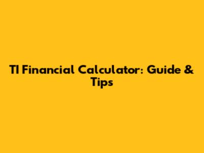 TI Financial Calculator: Guide & Tips