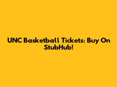 UNC Basketball Tickets: Buy On StubHub!