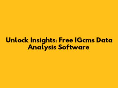 Unlock Insights: Free IGcms Data Analysis Software