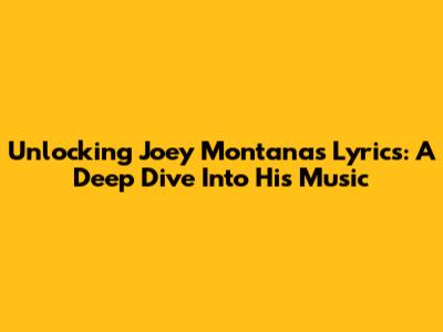 Unlocking Joey Montana's Lyrics: A Deep Dive Into His Music
